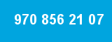 970 856 21 07
